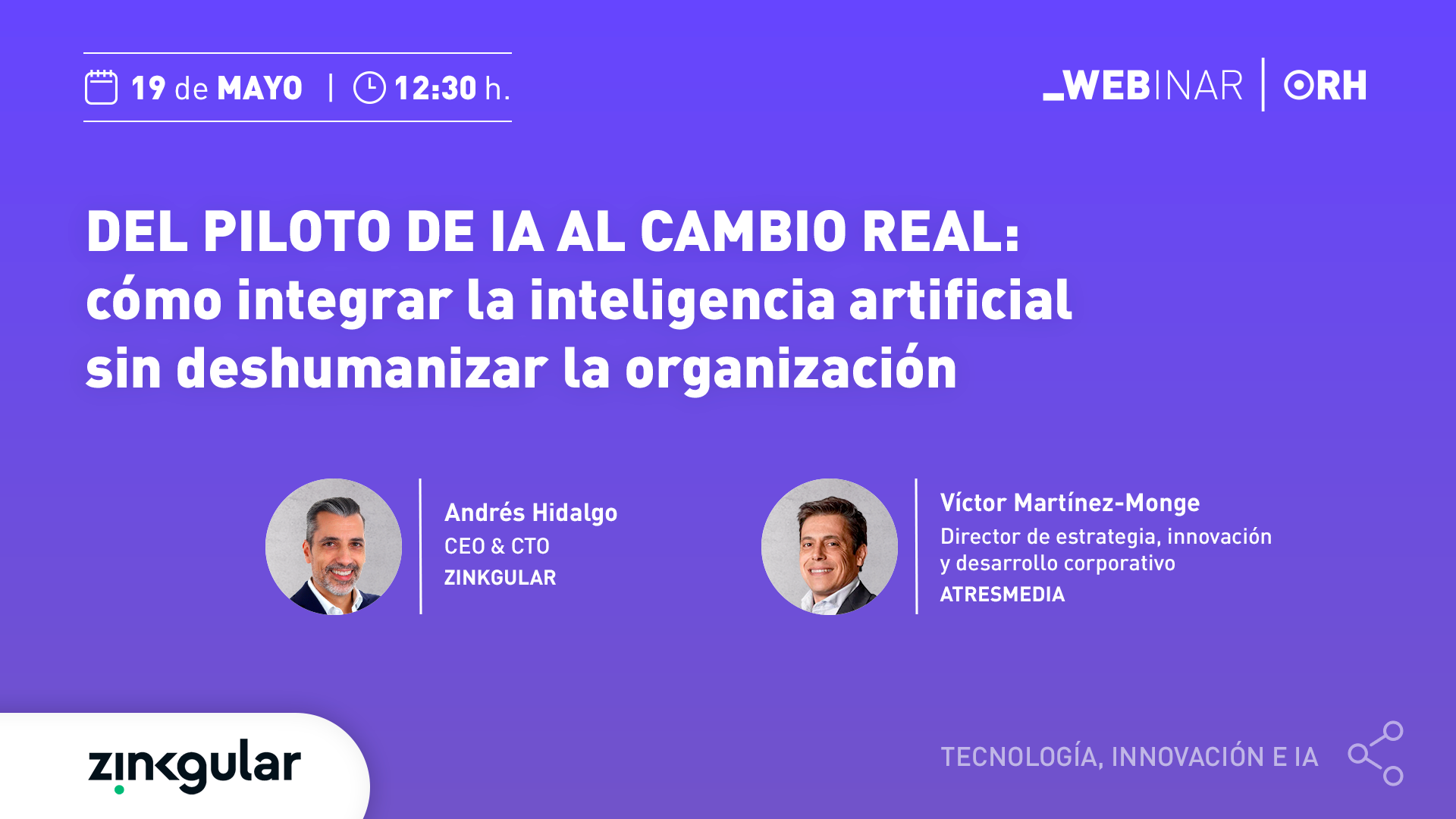 En este webinar ORH en colaboración con Zinkgular, abordaremos por qué la adopción de la IA no es solo una cuestión tecnológica, sino también de cultura, liderazgo, diseño organizativo y nuevas formas de trabajar